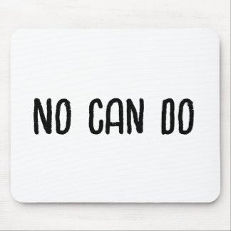 No Can Do Mouse Mat