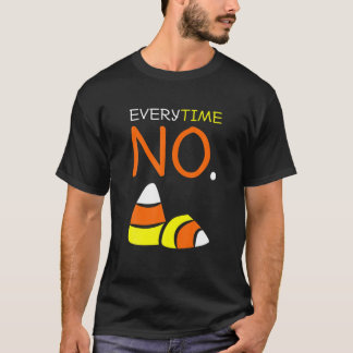 No Candy Corn Tees: Everytime No To Candy Corn T-Shirt