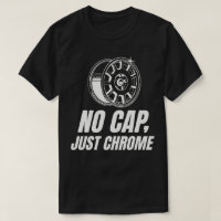 No Cap Just Chrome
