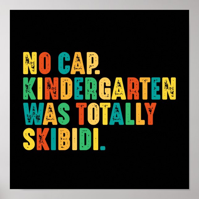 No Cap Kindergarten Was Totally Skibidi Poster (Front)