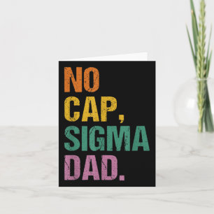 No Cap Sigma Dad Fathers Day Men Women Card