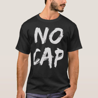 No Cap Urban Slang Raprap Music Boyfriend Men boy T-Shirt