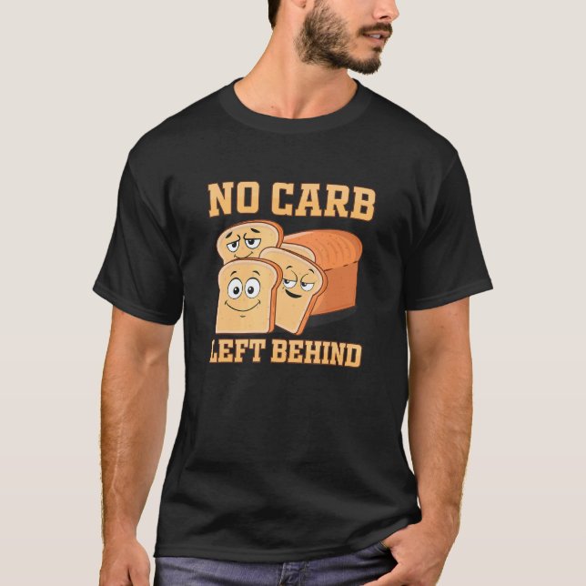 No Carb Left Behind Sandwich  Carbohydrate Loading T-Shirt (Front)