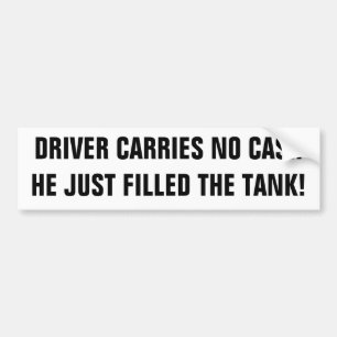 No Cash, Filled the Tank Bumper Sticker