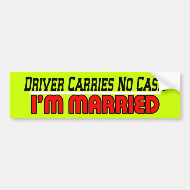 No Cash I'm Married Bumper Sticker (Front)