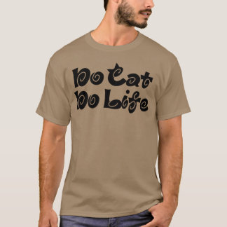 No Cat No Life girl T-Shirt