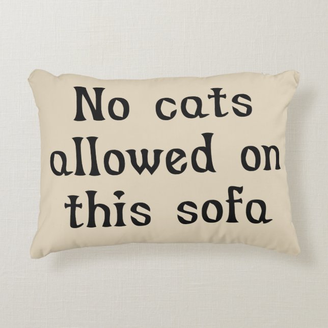 No Cats Allowed on this Sofa Decorative Cushion (Front)