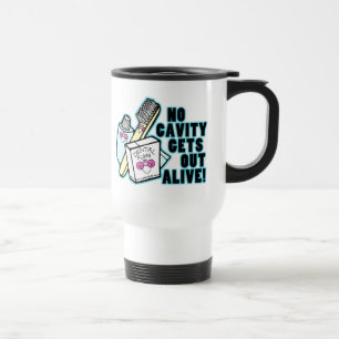 No Cavity Gets Out Alive Travel Mug