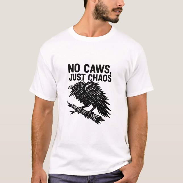 No Caws, Just Chaos Funny Raven Illustration T-Shirt (Front)