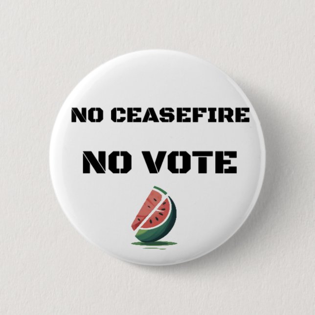 NO CEASEFIRE NO VOTE WATERMELON FREE PALESTINE  6 CM ROUND BADGE (Front)