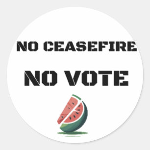 NO CEASEFIRE NO VOTE WATERMELON FREE PALESTINE  CLASSIC ROUND STICKER