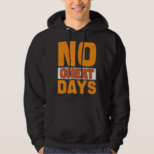 No Cheat Days Gym No Cheat Meals Cheat Day Hoodie