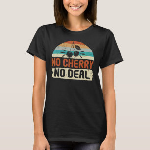 No Cherry No Deal Vintage Distressed Gardeners T-Shirt