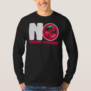 No Cherry Picking Warning Sign T-Shirt