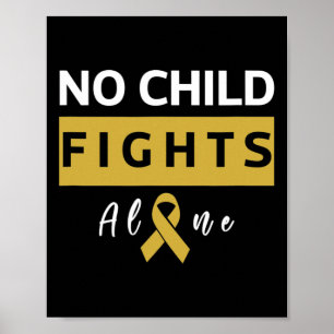 No Child Fights Alone Childhood Cancer Awareness  Poster