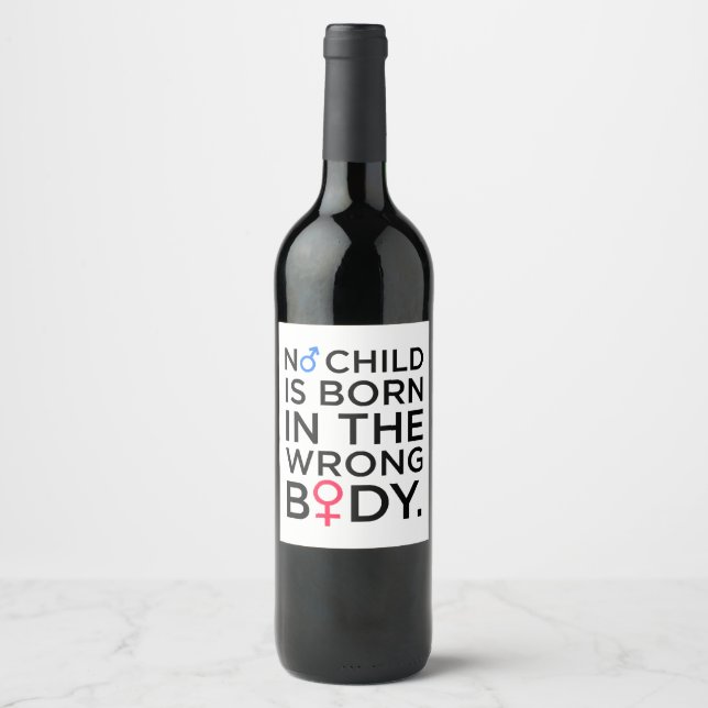 NO CHILD IS BORN IN THE WRONG BODY WINE LABEL (Front)
