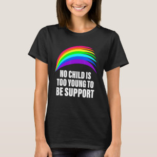 No Child Is Too Young To Be Support Lgbt Costumed T-Shirt
