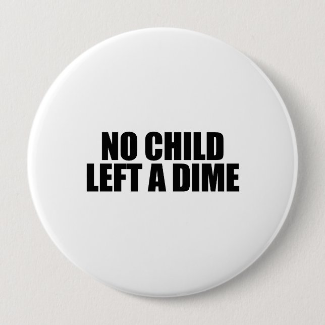 No child left a dime 10 cm round badge (Front)