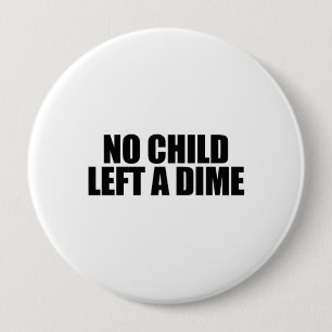 No child left a dime 10 cm round badge