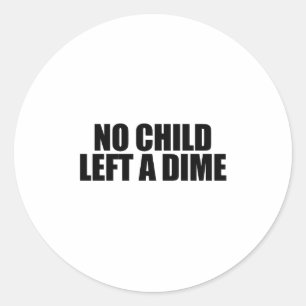 No child left a dime classic round sticker