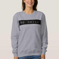 No Chill Crewneck Sweatshirt
