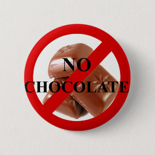 No chocolate 6 cm round badge
