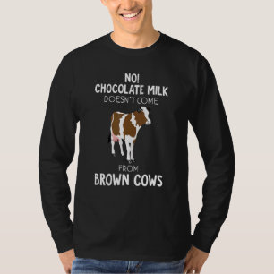 No Chocolate Milk Doesnu2019t Come From Brown Cows T-Shirt