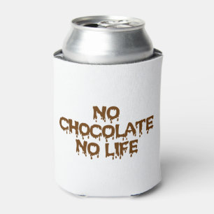 NO CHOCOLATE NO LIFE CAN COOLER