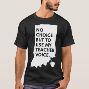 No Choice But Use My Teacher Voice Red For Ed  Ind T-Shirt