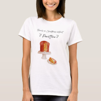 No Christmas without Panettone - Funny, Sweet T-Shirt