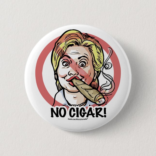 No Cigar Anti-Hillary Button (Front)