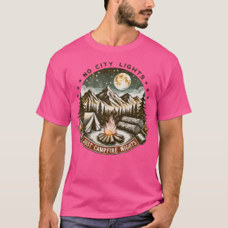 No City Lights Just Campfire Nights Camping Gift F T-Shirt