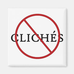 No Cliches Magnet