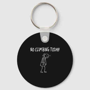 No Climbing Today Funny Sad Figure Sarcastic Pun S Key Ring