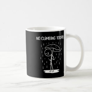 No Climbing Today Stick Figure Funny Coffee Mug