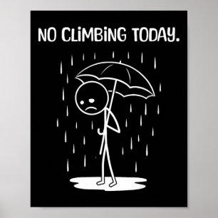 No Climbing Today Stick Figure Funny  Poster