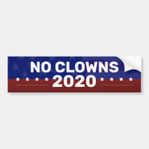 NO CLOWNS 2020 Presidential Campaign Bumper Sticke