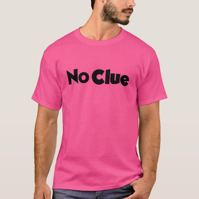 No Clue T-Shirt (Front)