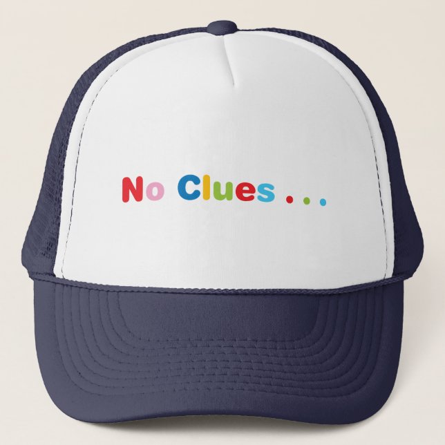 No Clues Trucker Hat (Front)