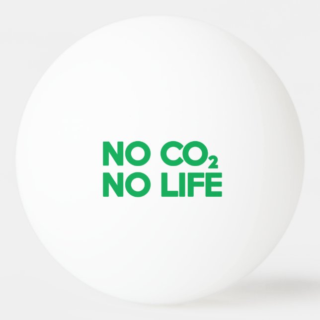 NO CO2 NO LIFE PING PONG BALL (Front)