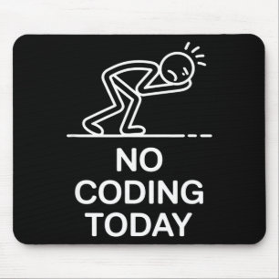 No coding today funny saying exhausted programmer  mouse mat