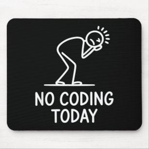 No coding today funny saying exhausted programmer mouse mat