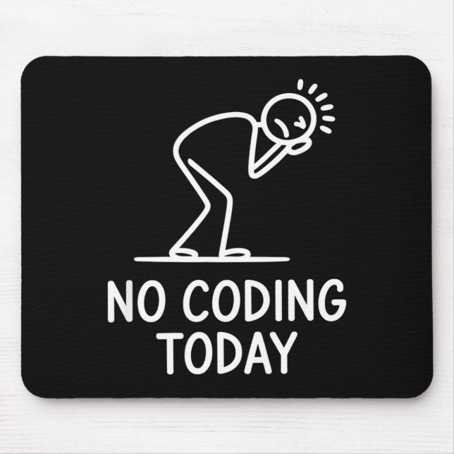 No coding today funny saying exhausted programmer  mouse mat (Front)