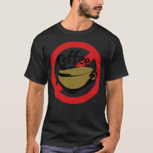 no coffee coffee lover cappuccino T-Shirt