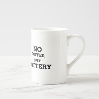 No coffee, just battery bone china mug