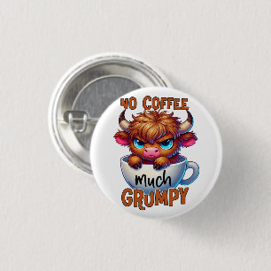 No Coffee Much Grumpy  3 Cm Round Badge