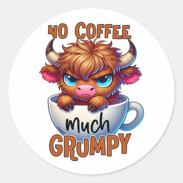 No Coffee Much Grumpy  Classic Round Sticker (Front)