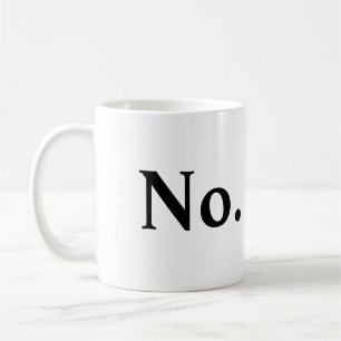 No. Coffee Mug