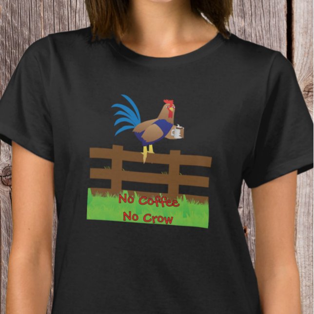 No Coffee No Crow Rooster T-Shirt (Creator Uploaded)