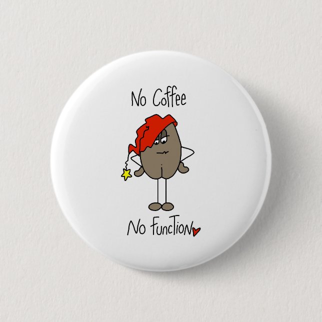 No Coffee No Function 6 Cm Round Badge (Front)